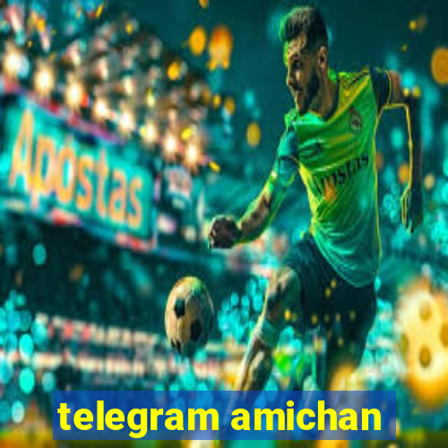 telegram amichan